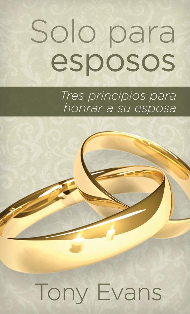 Libro Solo para esposos: Tres principios para honrar a su esposa