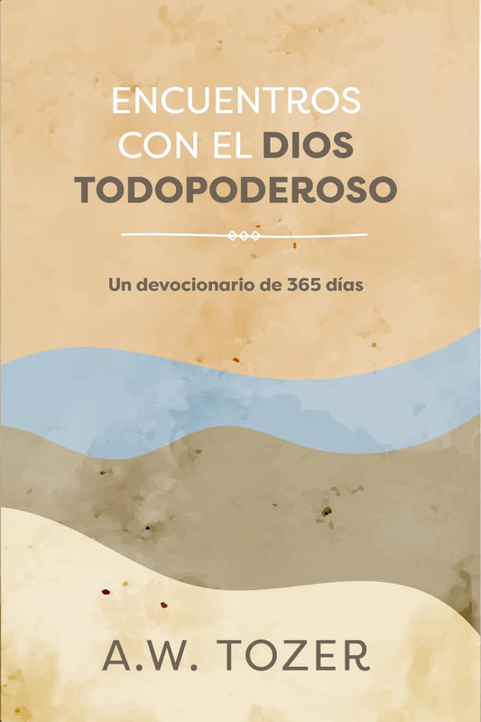 Encuentros con el Dios Todopoderoso: Un devocionario de 365 días